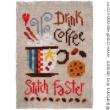 Drink coffee (Stitch faster) - cross stitch pattern - by Barbara Ana Designs